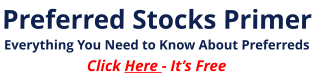Preferred Stocks Primer Everything You Need to Know About Preferreds Click Here - It’s Free